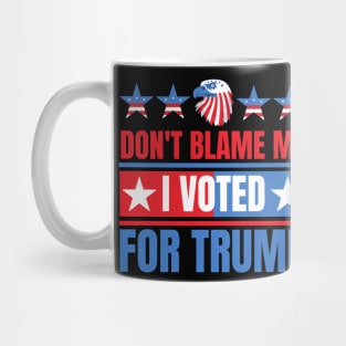 Don't Blame Me I Voted For Trump Mug